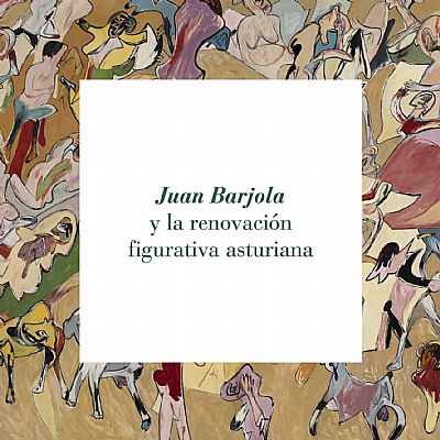 Juan Barjola y la renovación figurativa asturiana